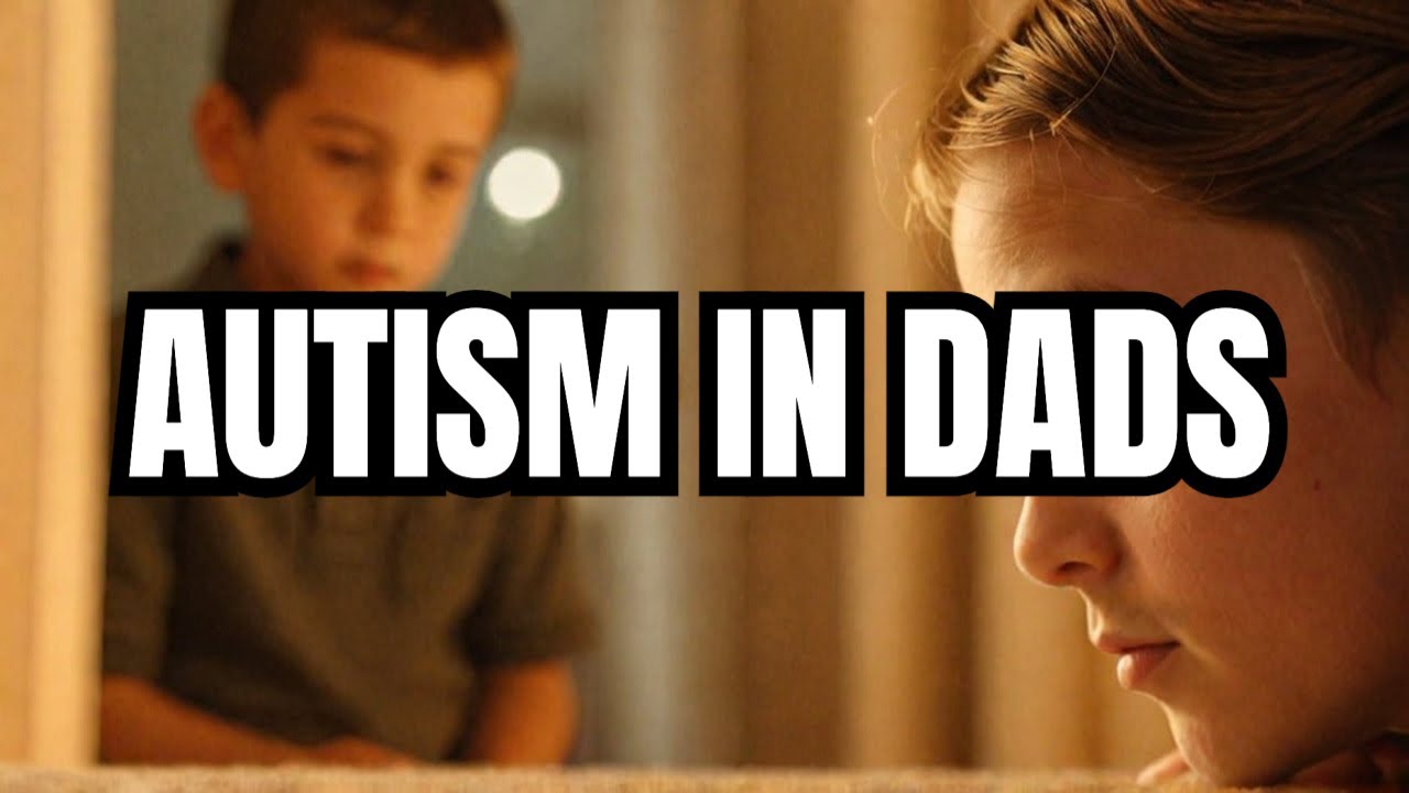 10 Signs Your Dad is Autistic (and what that means about your childhood)