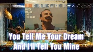 You Tell Me Your Dream I&#39;ll Tell You Mine = Mitch Miller And The Gang = More Sing Along With Mitch