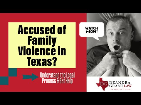 Accused of Family Violence in Texas? Understand the Legal Process & Get Help | Deandra Grant Law