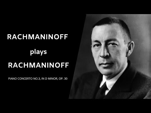 Rachmaninoff plays Rachmaninoff: Piano concerto No. 3 in D minor,  Op. 30