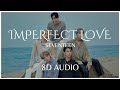 IMPERFECT LOVE - SEVENTEEN (세븐틴) - 8D AUDIO🎧