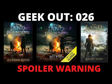 🔴 Geek Out: 026 The Land: Founding (Chaos Seeds #1) by Aleron Kong