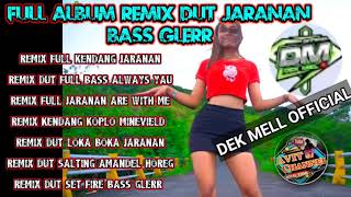 Download lagu FULL ALBUM DJ REMIX DUT JARANAN BASS GLER ||•DEX MELL  mp3