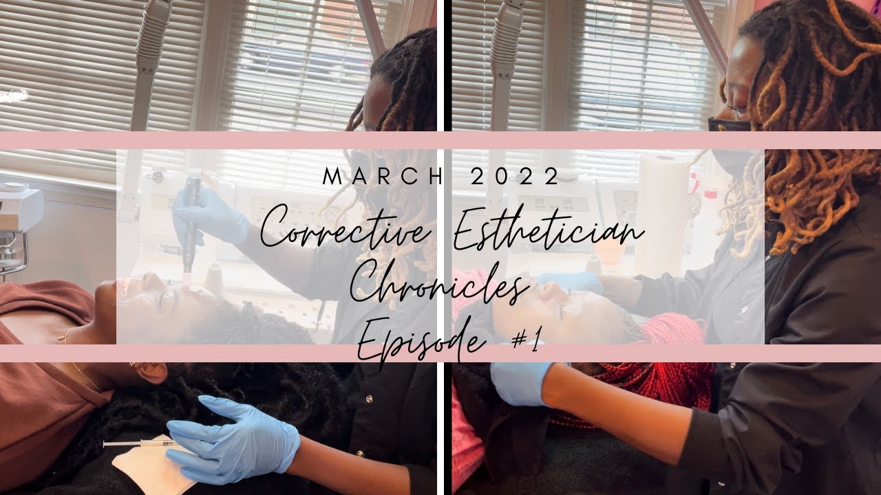 Corrective Esthetician Chronicles Episode #1