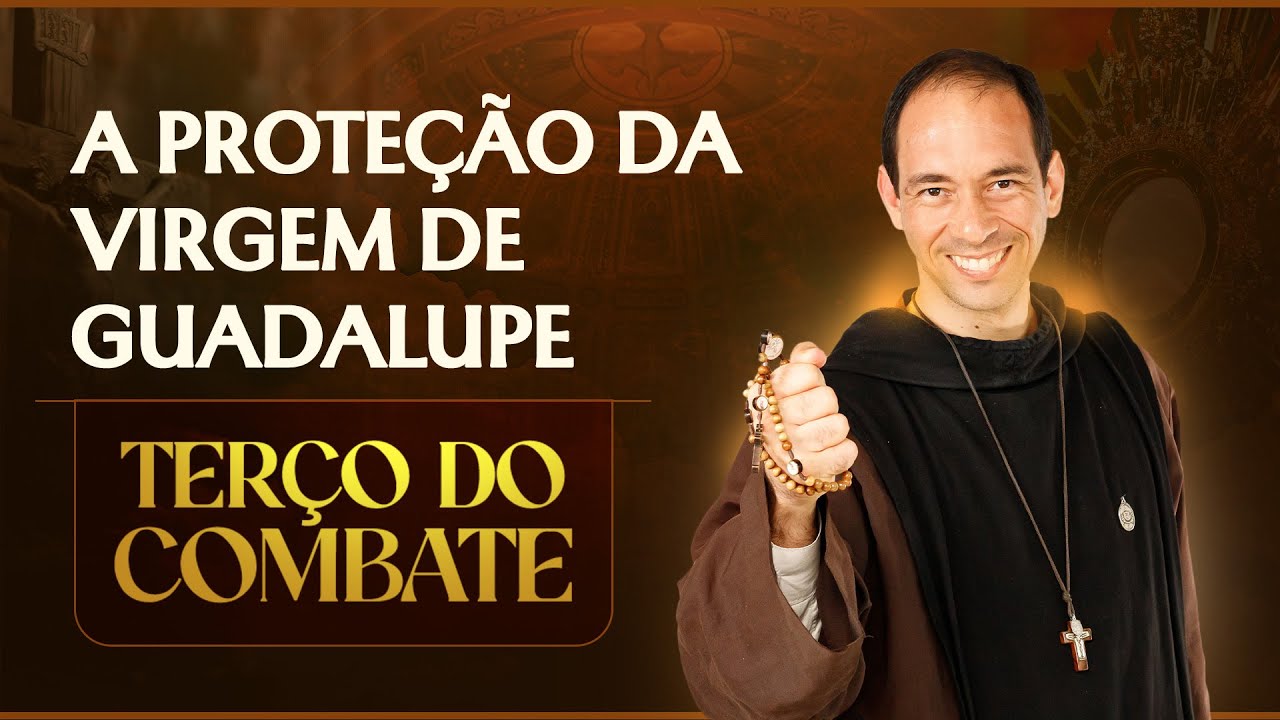 Terço do Combate | A proteção da Virgem de Guadalupe - 12/12