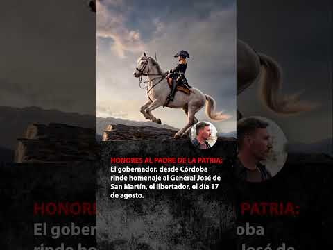 El reconocimiento a San Martín que hizo el gobernador de Córdoba