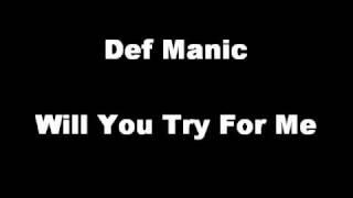 Def Manic - Will You Try For Me