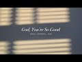 Passion God You Re So Good Feat Kristian Stanfill Instrumental Worship Soaking Music