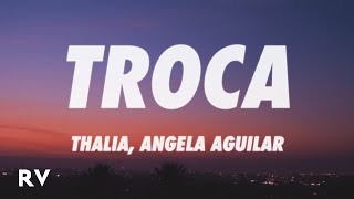 Thalia, Angela Aguilar - Troca (Letra/Lyrics)