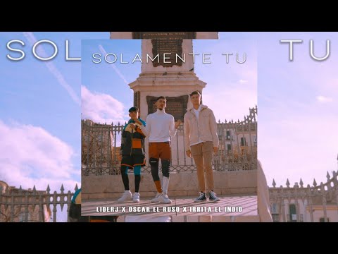 Solamente Tu - Liderj x Oscar El Ruso x Irrita El Indio (Oficial Audio)