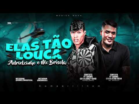 ADRIELZINHO E MC BRISOLA - ELAS TÃO LOUCA - MÚSICA NOVA