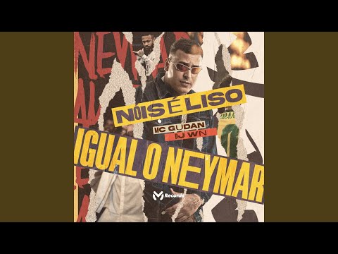 Nóis É Liso Igual o Neymar