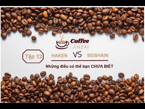 Coffee Jinzai - Tập 12 | CPHC | HAKEN, SEISHAIN e những điều có thể bạn CHƯA BIẾT
