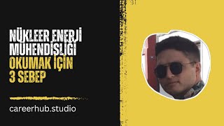 👉 Nükleer Enerji Mühendisliği Okumak İçin 3 Sebep
