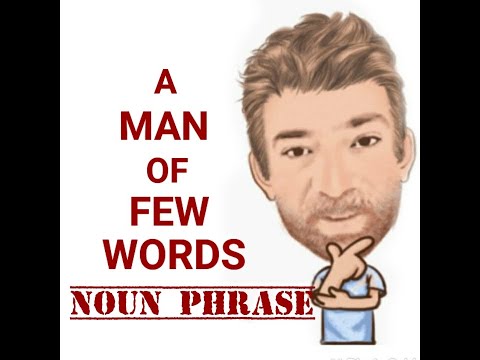 English Tutor Nick P  Noun Phrase (327)  A Man of Few Words - Origin