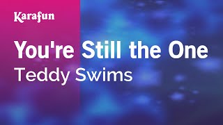 You're Still the One (live) - Teddy Swims | Karaoke Version | KaraFun