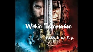 Within Temptation - Where Is the Edge (Warcraft - Unofficial Music Video)