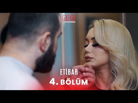 Etibar 4.  Bölüm