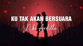 Download lagu Ku Tak Akan Bersuara - Nike Ardilla (Lirik) mp3