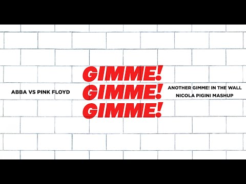 ABBA vs PINK FLOYD - ANOTHER GIMME! IN THE WALL (NICOLA PIGINI MASHUP)