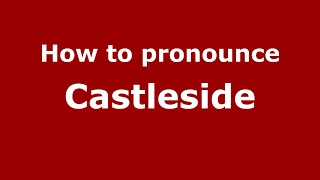 How to pronounce Castleside