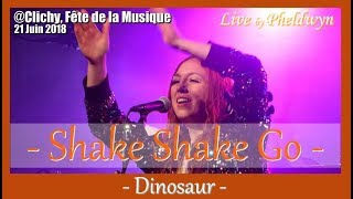 Shake Shake Go - Dinosaur - @Clichy (fête de la musique), 21 Juin 2018