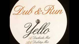 DUB & RUN - YELLO (DARKSIDE MIX)