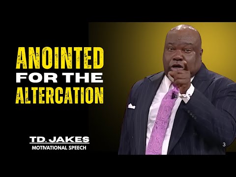 Anointed for the Altercation - T.D Jakes