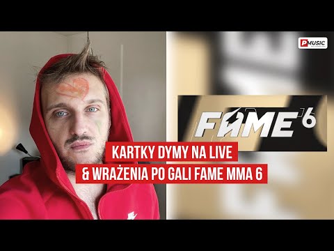 KARTKY DYMY NA LIVE & WRAŻENIA PO GALI FAME MMA 6