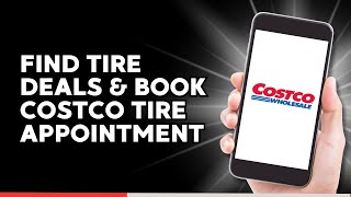 How to Find tire Deals & book Costco Tire Appointments