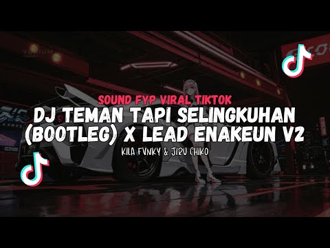 DJ TEMAN TAPI SELINGKUHAN X LEAD ENAKEUN V2 VIRAL TIKTOK 2024