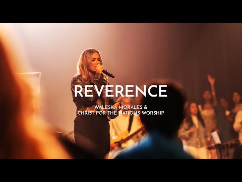 Reverence - Waleska Morales & Christ For The Nations Worship