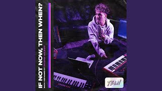 If Not Now, Then When?