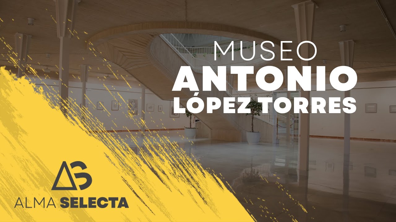 Video - MUSEO ANTONIO LÓPEZ TORRES