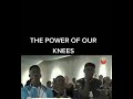 POWER OF KNEELING DOWN BEFORE GOD.