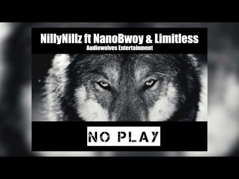 NillyNillz Ft NanoBwoy & Limitless - No Play #AudioWolves
