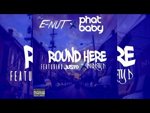 E-Nut x Phat Baby ft. Justo x Durrty D - Round Here