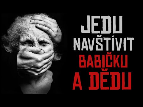 JEDU NAVŠTÍVIT BABIČKU A DĚDU | creepypasta [CZ]