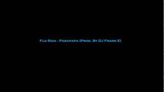 Flo Rida - Parapapa (Prod. By DJ Frank E)  (HQ) (2011)