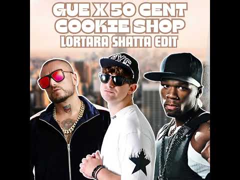 🍪COOKIE SHOP (50 cent x Gue x Lortara Shatta Edit)