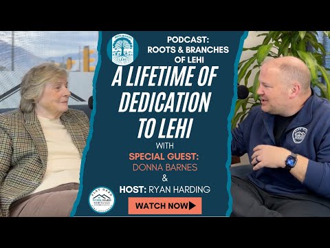 Donna Barnes: A Lifetime of Dedication to Lehi | Roots and Branches of Lehi Podcast