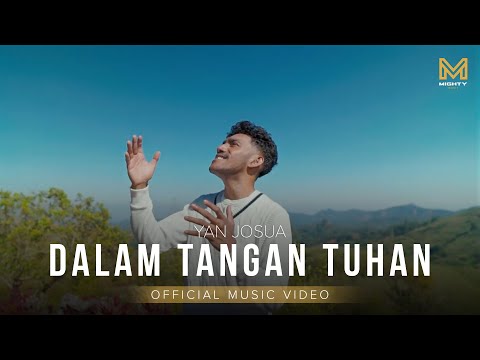 DALAM TANGAN TUHAN - YAN JOSUA (OFFICIAL MUSIC VIDEO)