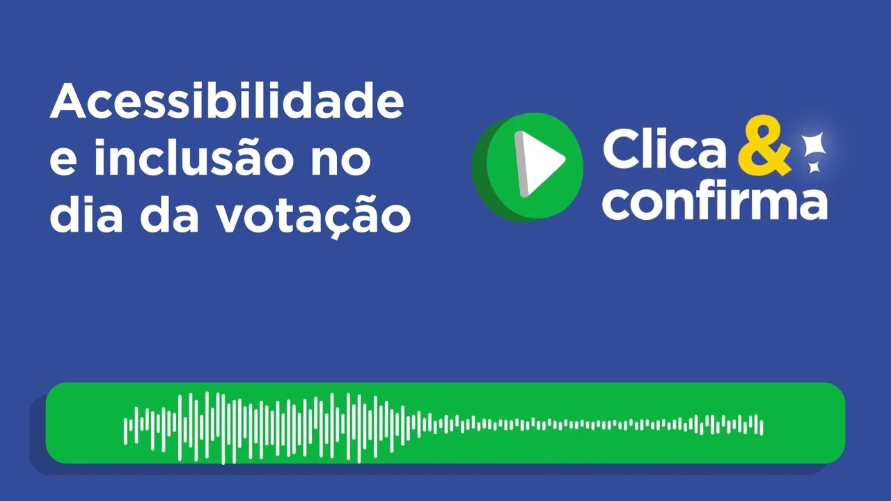 Clica e Confirma destaca inclusão eleitoral