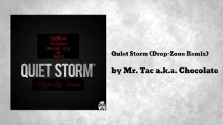 Quiet Storm (Drop-Zone Remix) ft Young M.A, JI, S.dot - Mr.Tac a.k.a. Chocolate
