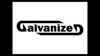 Galvanized - Tear You Down