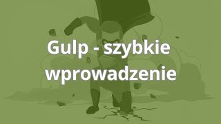 Jak zostać Full Stack Developerem | Gulp - szybkie wprowadzenie | ▶strefakursow.pl◀