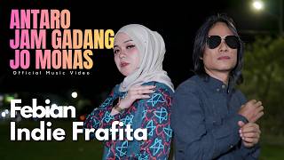 Download lagu Febian Ft. Indie Frafita - Antaro Jam Gadang Jo Monas mp3