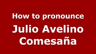 How to pronounce Julio Avelino Comesaña