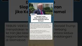 Trump Klaim AS dan Iran Dekati Kesepakatan Damai, Siap Berkunjung jika Penandatanganan Dilakukan