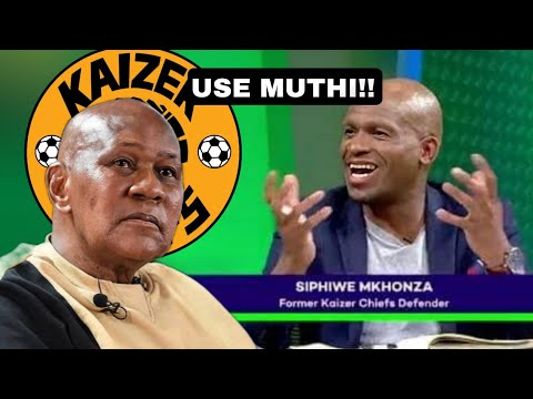 SIPHIWE MKHONZA SHOCKED BY KAIZER CHIEFS & ADVICE THE CLUB OWNERS